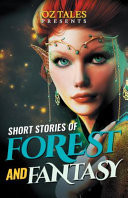 Short Stories of Forest and Fantasy Fantasy Anthology by Charmaine Clancy
