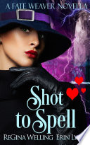 Shot to Spell by ReGina Welling