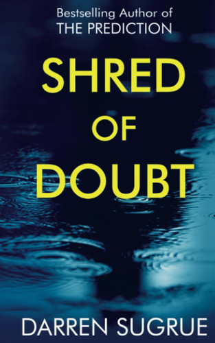 SHRED OF DOUBT. by DARREN. SUGRUE