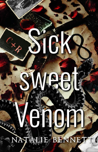 Sick Sweet Venom: A Dark Stalker Romance (Bitter & Sick) by Bennett, Natalie