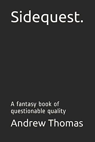 Sidequest A Fantasy Book of Questionable Quality by Andrew Thomas