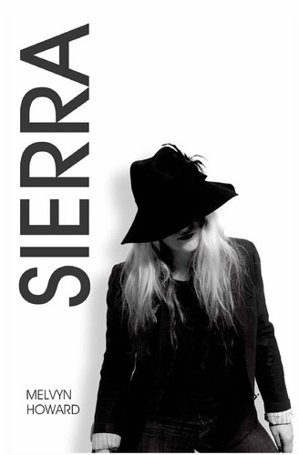 SIERRA - Volume I. Inspired by the Song by Boz Scaggs. a Fantasy Pop Adventure of Searching and Longing by Melvyn Howard