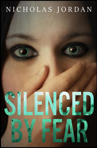 Silenced by Fear A Suspense Thriller by Nicholas Jordan
