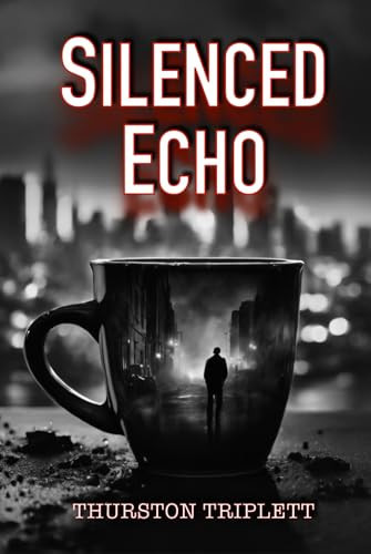 SILENCED ECHO (SILENCED ECHO Novels) by Triplett, Thurston