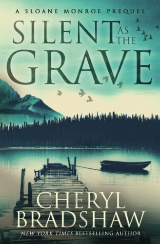 Silent as the Grave A Sloane Monroe Prequel by CHERYL. BRADSHAW