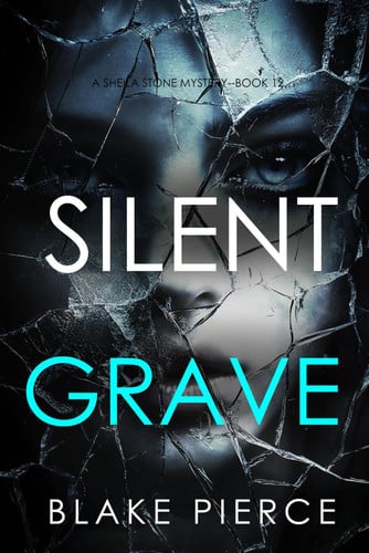 Silent Grave (A Sheila Stone Suspense Thriller—Book Twelve) by Pierce, Blake