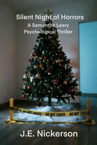 Silent Night of Horrors A Samantha Leary Short Story: Samantha Leary Short Stories Book 1 (Samantha Leary Psychological Thrillers) by Nickerson, J.E.