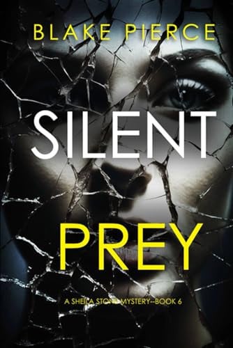 Silent Prey (A Sheila Stone Suspense Thriller—Book Six) by Pierce, Blake