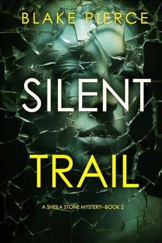 Silent Trail (A Sheila Stone Suspense Thriller—Book Two) by Pierce, Blake