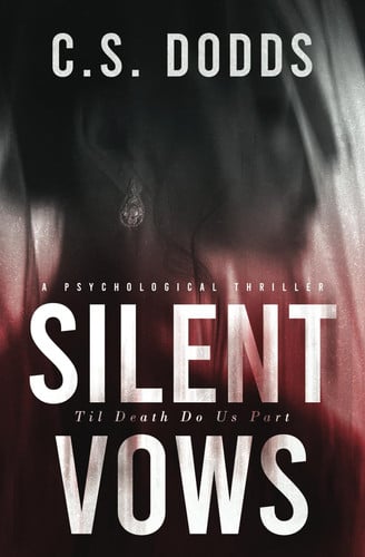 Silent Vows A Psychological Thriller by C. S. DODDS