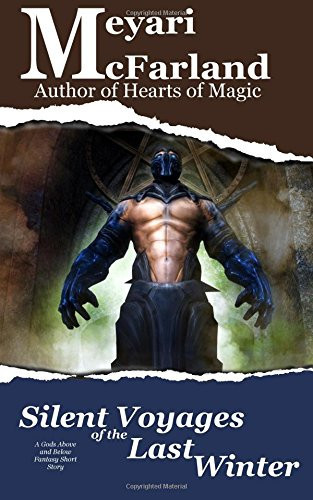 Silent Voyages of the Last Winter A Gods Above and Below Fantasy Short Story by Meyari McFarland