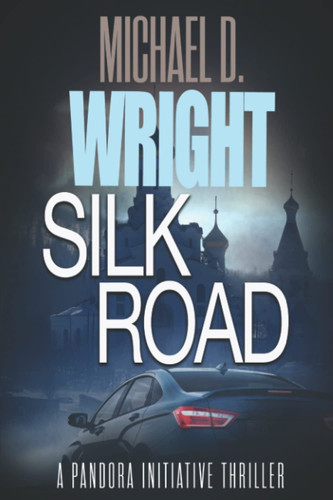 Silk Road: A Pandora Initiative Thriller (Pandora Initiative Series) by Wright, Michael D.