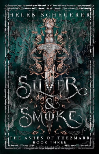 Silver & Smoke: An epic fantasy romance (The Ashes of Thezmarr) by Scheuerer, Helen