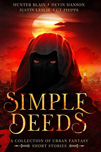 Simple Deeds A Collection of Urban Fantasy Short Stories by Hunter Blain