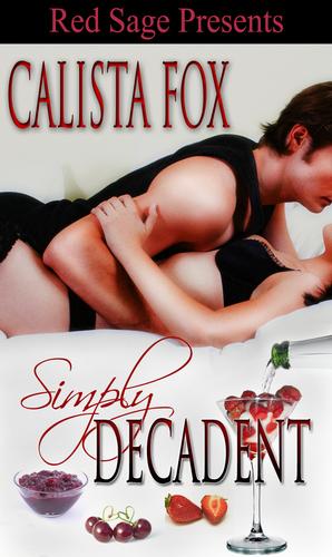 SIMPLY DECADENT by Calista Fox