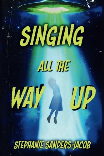 Singing All the Way Up by Stephanie Sanders-Jacob