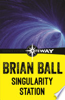 Singularity Station by Brian Ball