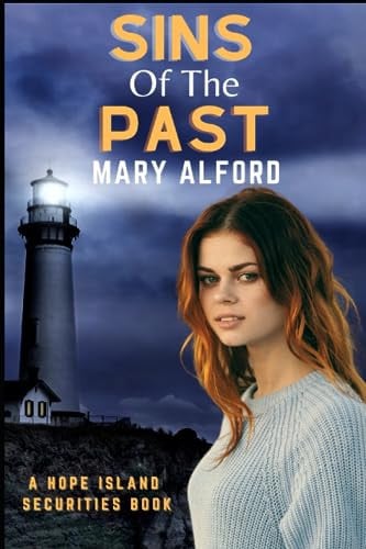 Sins of the Past: Hope Island Securities Series Book Three by Alford, Mary