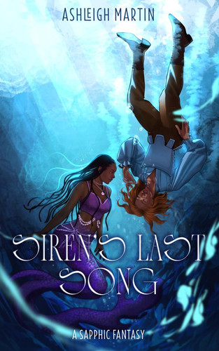 Siren's Last Song: A Sapphic Fantasy by Martin, Ashleigh