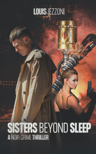 SISTERS BEYOND SLEEP: A Noir Crime Thriller by IEZZONI, LOUIS