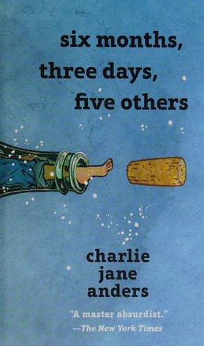Six months, three days, five others by Charlie Jane Anders