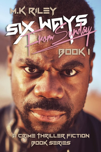 Six Ways From Sunday Book 1 A Crime Thriller Fiction Book Series by M. Riley