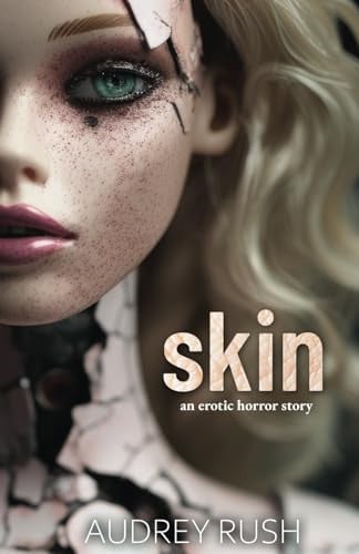 Skin: An Erotic Horror Story by Rush, Audrey
