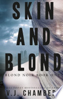 Skin and Blond by V. J. Chambers
