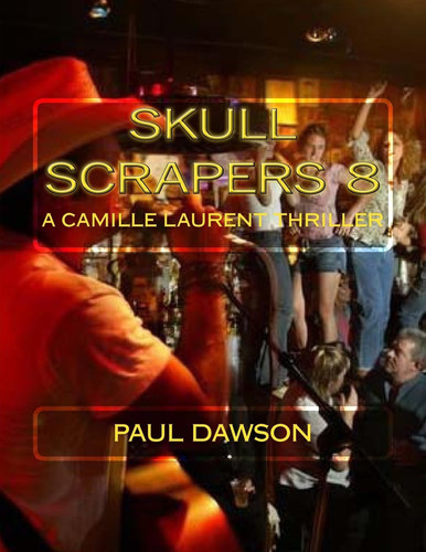 Skull Scrapers 8 A Camille Laurent Thriller by Paul Dawson