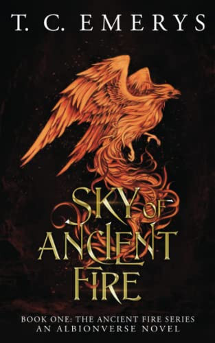 Sky of Ancient Fire: An Albionverse Novel: A dark, epic fantasy inspired by Arthurian and Welsh mythology (The Ancient Fire Series) by Emerys, T. C.