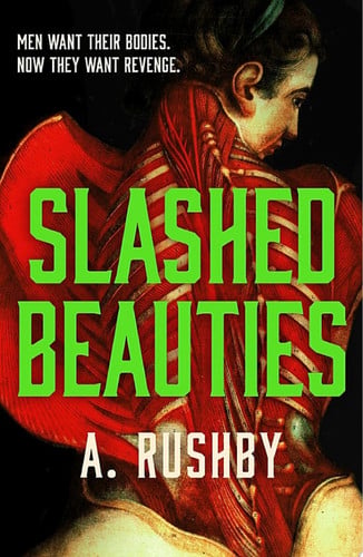 Slashed Beauties A spellbinding historical fantasy about sisterhood, betrayal and reclamation by A. Rushby