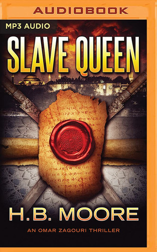 Slave Queen (An Omar Zagouri Thriller) by H. B. Moore