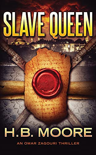 Slave Queen (An Omar Zagouri Thriller) by Moore, H. B.