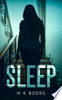 Sleep: A psychological crime thriller with a difference by M K Boers