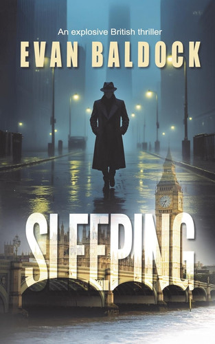 Sleeping An Explosive British Thriller by Evan Baldock