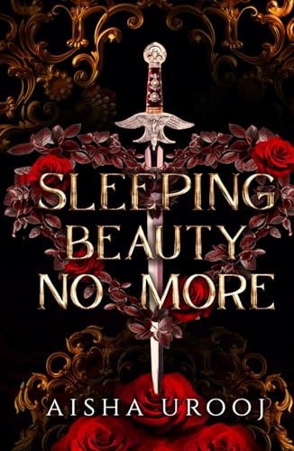 Sleeping Beauty No More Fantasy Romance by Aisha Urooj