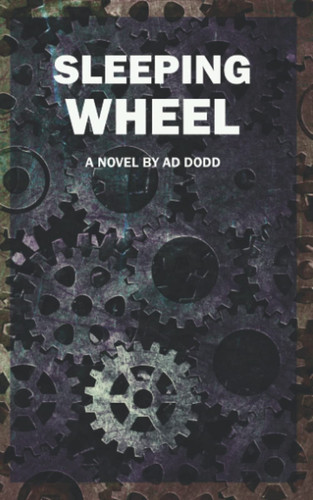 Sleeping Wheel by A. D. Dodd