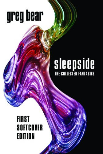 Sleepside The Collected Fantasies of Greg Bear by Greg Bear