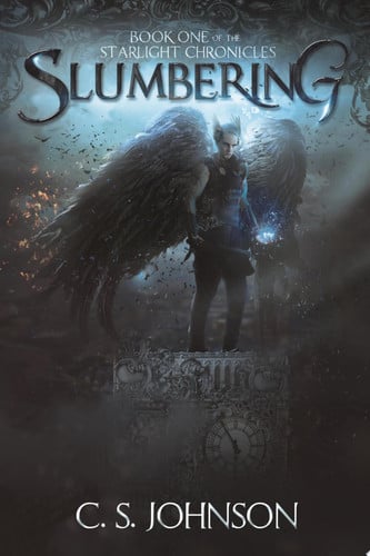 Slumbering (Book 1 of the Starlight Chronicles) An Epic Fantasy Adventure Series by C. S. Johnson