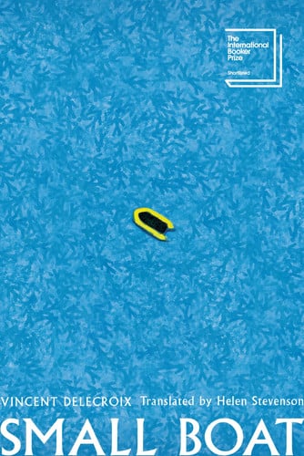 Small Boat: A Novel – An International Booker Prize-Shortlisted Literary Fiction of Moral Complicity and the Migrant Crisis by Delecroix, Vincent