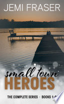Small Town Heroes: The Complete Small Town Romance Series (Books 1-6) by Jemi Fraser