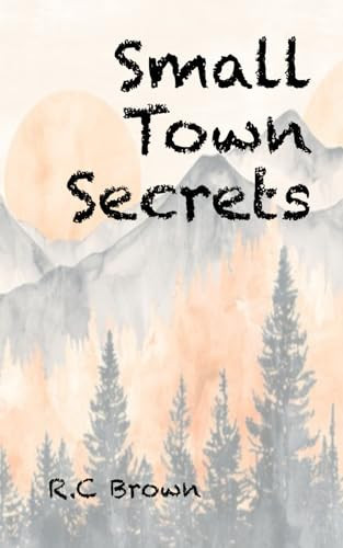 Small Town Secrets by Brown, R.C.