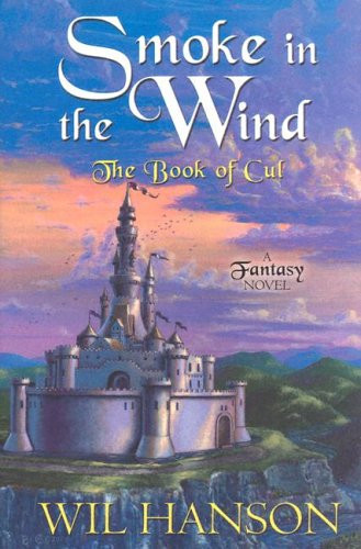 Smoke in the Wind The Book of Cul, a Fantasy Novel by Wil Hanson