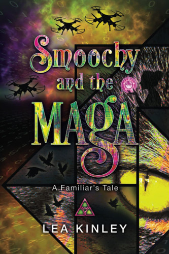 Smoochy and the Maga, A Familiar's Tale A Cozy Middle Grade Urban Fantasy Novel Narrated by a Witch's Familiar by Lea Kinley