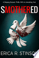 Smothered(A Gripping Domestic Thriller With An Astonishing Twist) by Erica R. Stinson