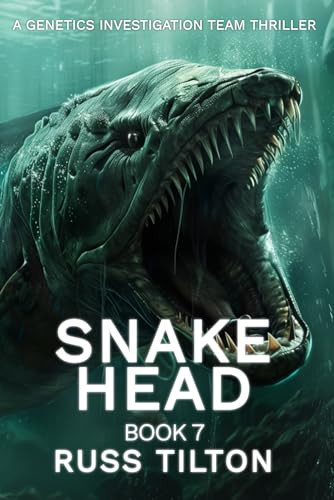 SNAKEHEAD: A Genetics Investigation Team Thriller by Tilton, Russ