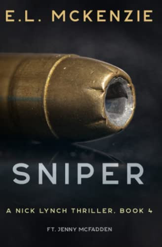 Sniper: A Nick Lynch Thriller, Book 4 (Nick Lynch Crime Thriller Series with Jenny McFadden) by McKenzie, E.L.