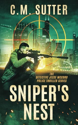 Sniper's Nest A Gripping Vigilante Justice Thriller by C M Sutter