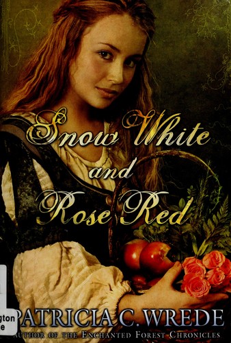 Snow White & Red Rose by Patricia C. Wrede