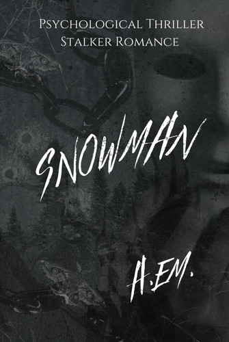 SNOWMAN: Psychological Thriller Stalker Romance (Dissonance) by eM., A.